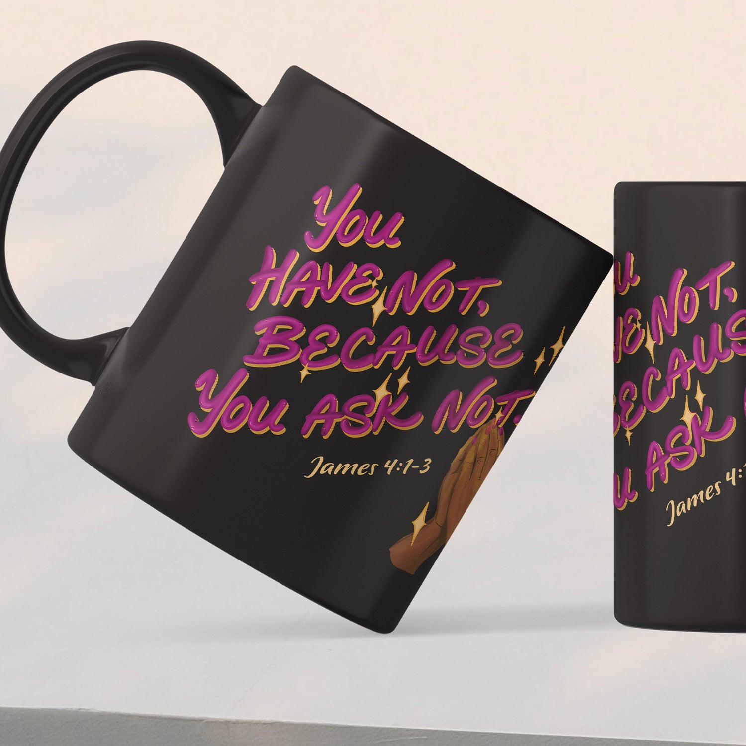 You Ask Not (James 4:2) Mug